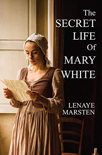 The Secret Life of Mary White: Darkness Into Light, 17th Century New England Historical fiction, witchcraft magic and alchemy, herbal healing craft, metaphysical, visionary book by Lenaye Marsten